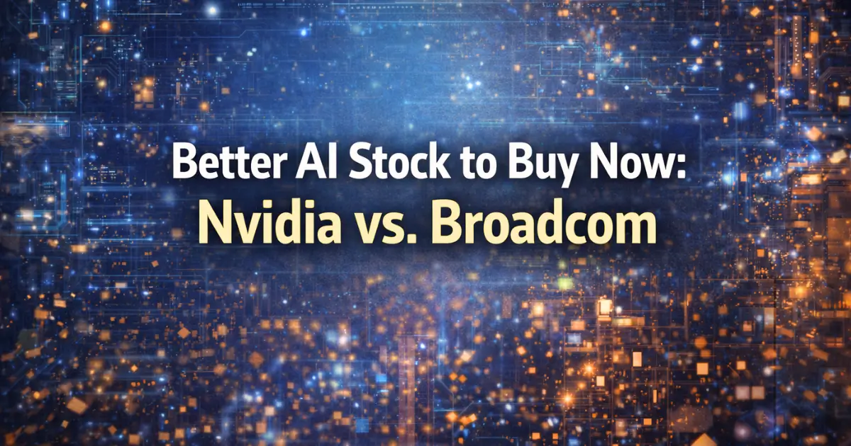 Better AI Stock to Buy Now: Nvidia vs. Broadcom
