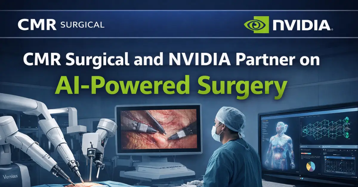 CMR Surgical and NVIDIA Partner on AI-Powered Surgery