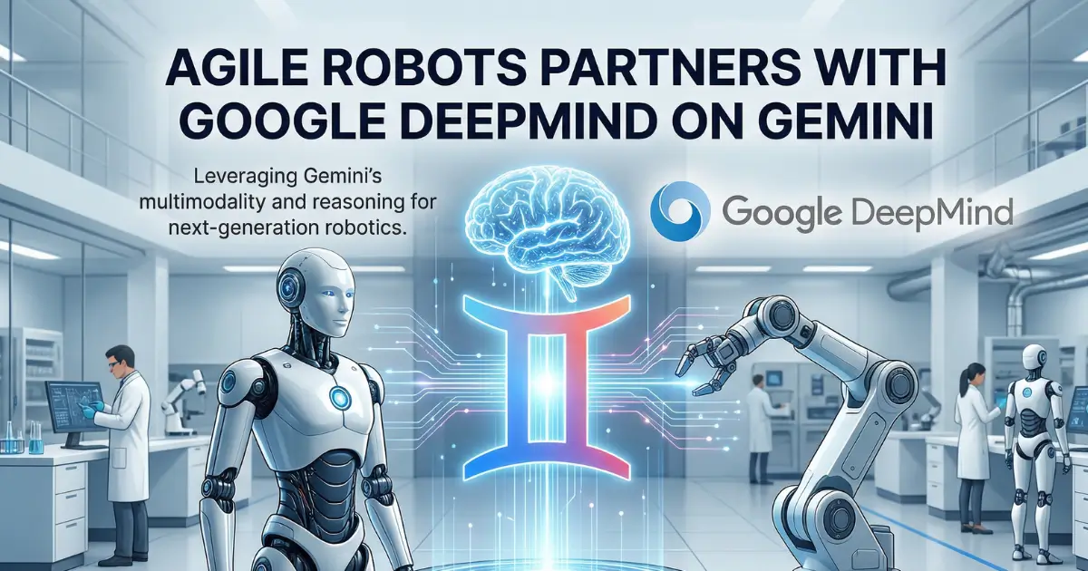 Agile Robots Partners With Google DeepMind on Gemini