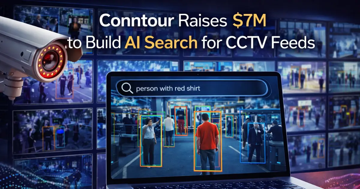 Conntour Raises $7M to Build AI Search for CCTV Feeds