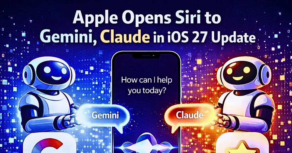  Apple Opens Siri to Gemini, Claude in iOS 27 Update