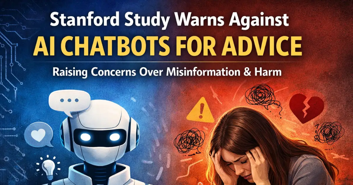 Stanford Study Warns Against AI Chatbots for Advice