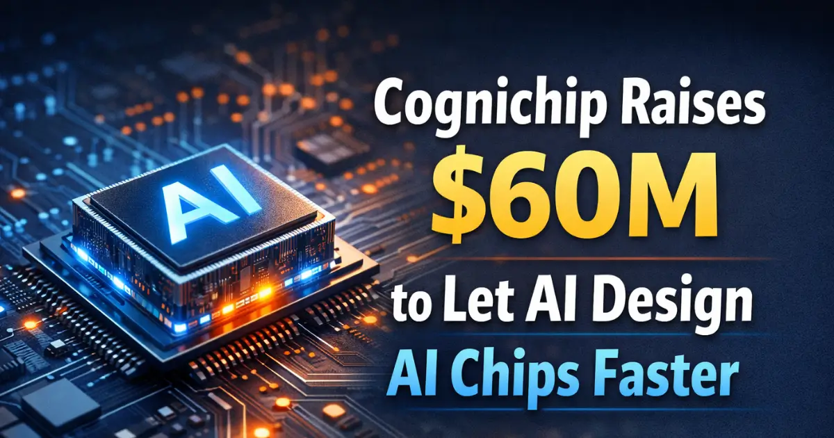 Cognichip Raises $60M to Let AI Design AI Chips Faster