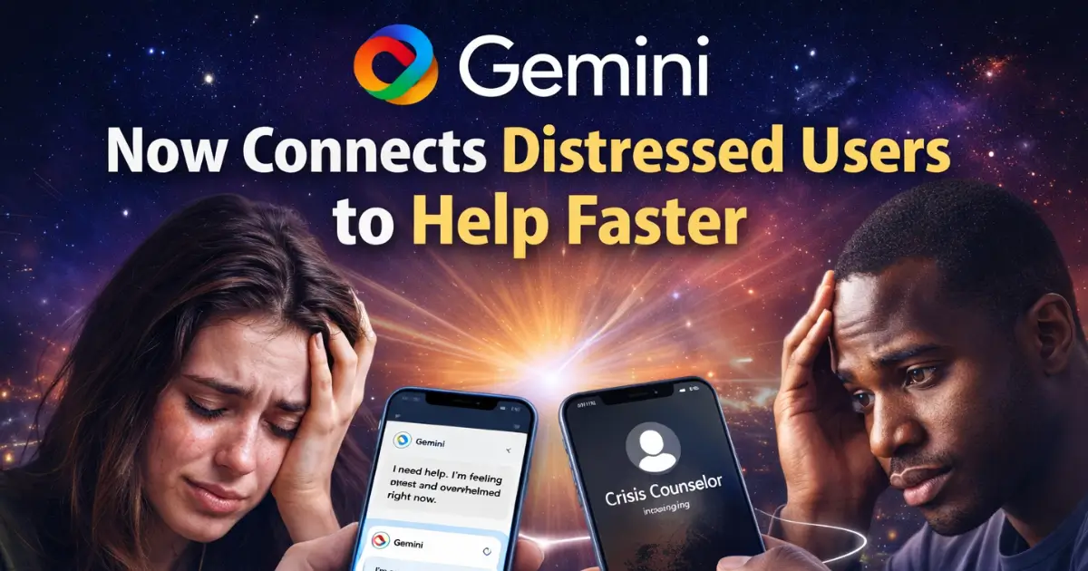 Gemini Now Connects Distressed Users to Help Faster