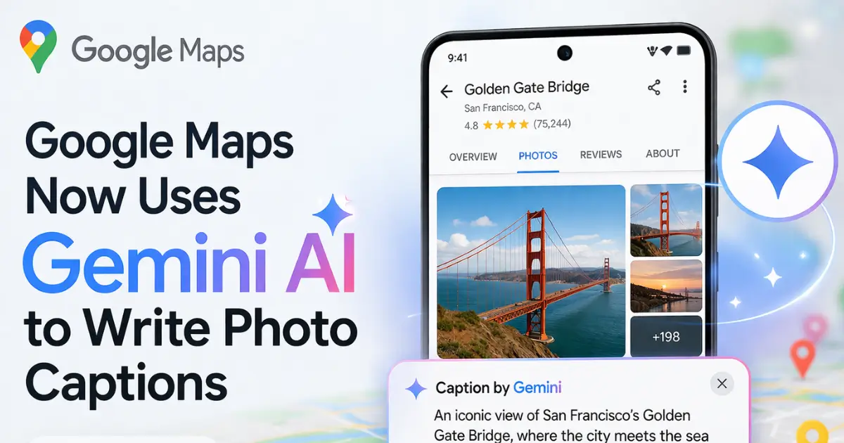  Google Maps Now Uses Gemini AI to Write Photo Captions