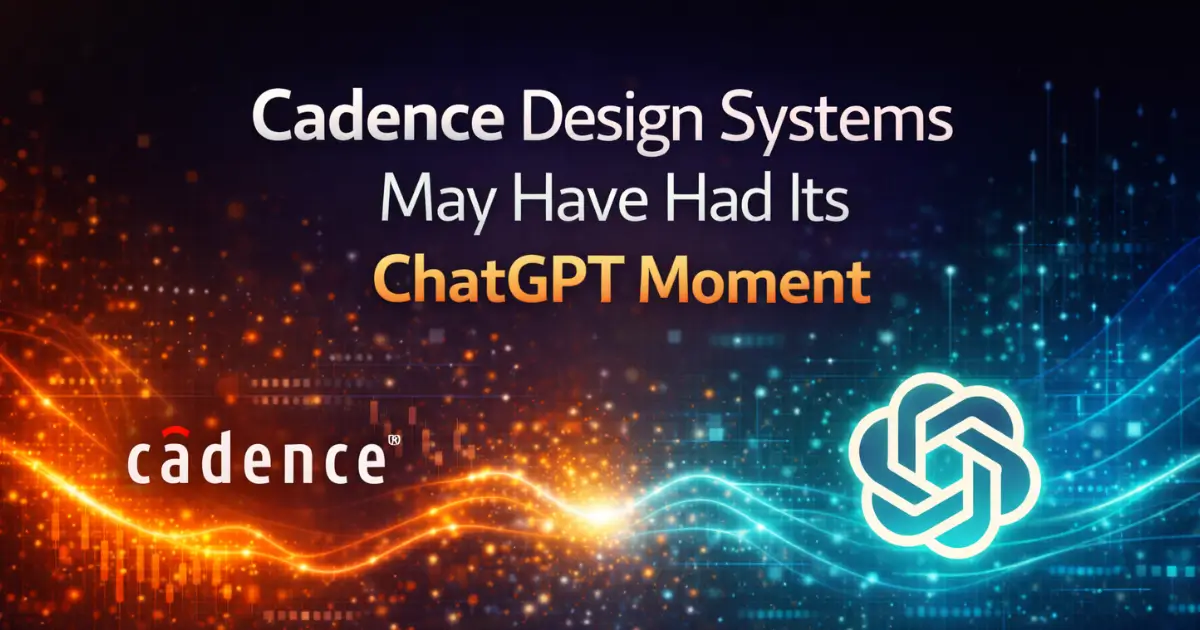 Cadence Design Systems May Have Had Its ChatGPT Moment