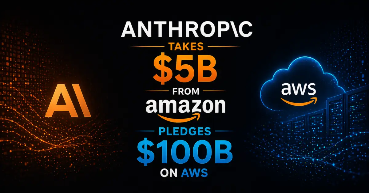 Anthropic Takes $5B From Amazon Pledges $100B on AWS