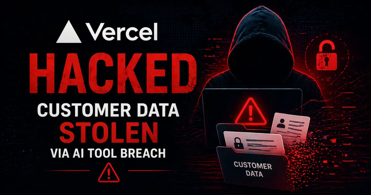 Vercel Hacked: Customer Data Stolen via AI Tool Breach