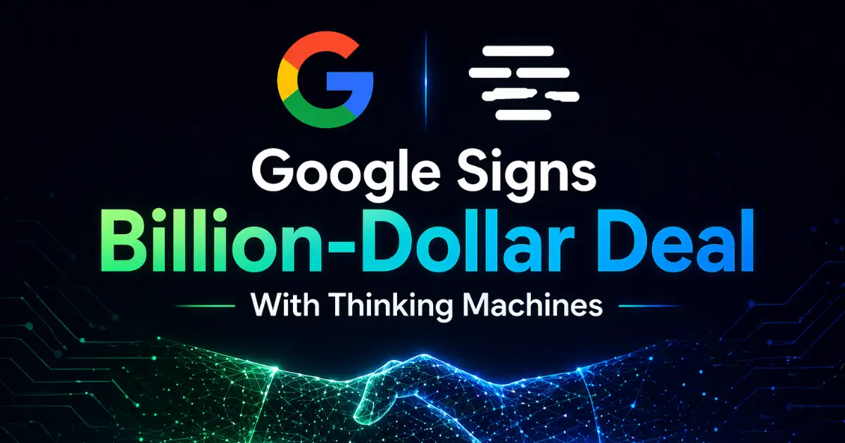 Google Signs Billion-Dollar Deal With Thinking Machines
