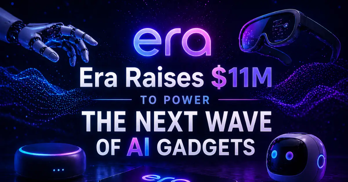  Era Raises $11M to Power the Next Wave of AI Gadgets