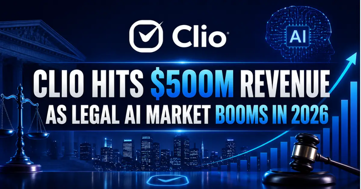 Clio Hits $500M Revenue as Legal AI Market Booms in 2026