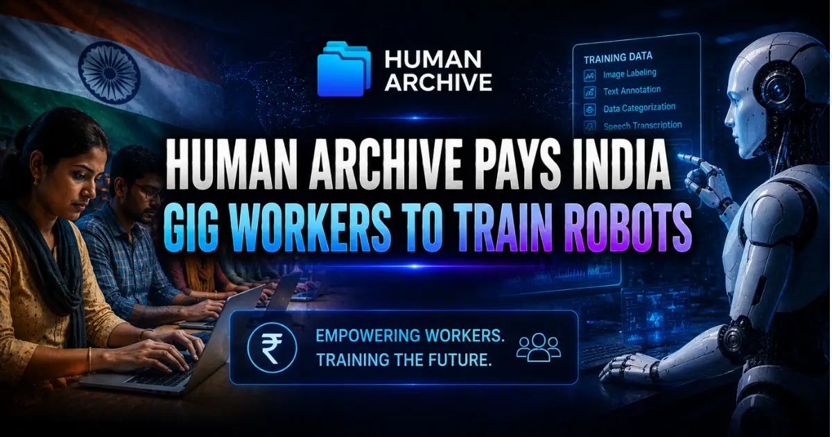 Human Archive Pays India Gig Workers to Train Robots